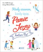 Literatura popularno naukowa dla młodzieży - Kiedy czuwam, kiedy śpię, panie jezu, kocham cię! - miniaturka - grafika 1