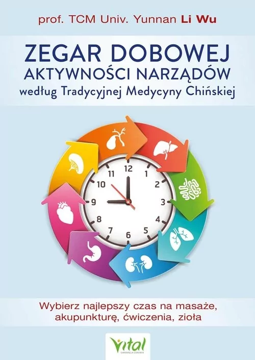 Zegar dobowej aktywności narządów według Tradycyjnej Medycyny Chińskiej - Yunnan Li Wu - książka