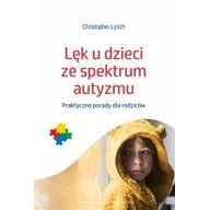 Poradniki hobbystyczne - Wydawnictwo Uniwersytetu Jagiellońskiego Lęk u dzieci ze spektrum autyzmu Praktyczne porady dla rodziców - miniaturka - grafika 1