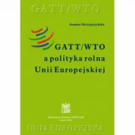 Polityka i politologia - Skrzypczyńska Joanna GATT/WTO a polityka rolna Unii Europejskiej - mamy na stanie, wyślemy natychmiast - miniaturka - grafika 1