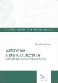 Warstwowa struktura przyrody. Zarys stratalizmu ontologicznego. Filozofia przyrody i nauk przyrodniczych 11 - Filozofia i socjologia - miniaturka - grafika 1