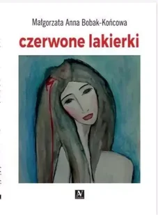 Czerwone lakierki - Małgorzata Anna Bobak-Końcowa - Poezja - miniaturka - grafika 1