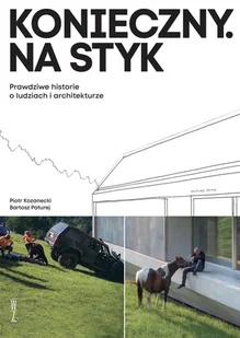 Konieczny. Na styk. Prawdziwe historie o ludziach i architekturze - Felietony i reportaże - miniaturka - grafika 1