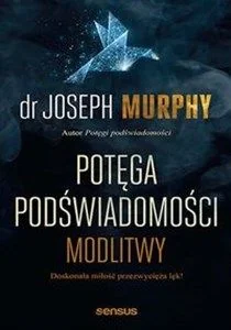 Potęga podświadomości - Joseph Murphy - książka - Psychologia - miniaturka - grafika 1