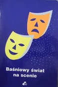 Książki o kulturze i sztuce - Baśniowy świat na scenie - miniaturka - grafika 1