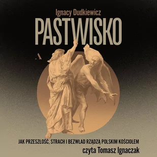 Pastwisko. Jak przeszłość, strach i bezwład rządzą polskim Kościołem - Audiobooki - literatura faktu - miniaturka - grafika 1