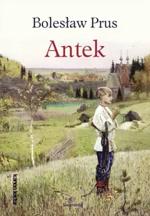 Antek - Bolesław Prus - Lektury szkoła podstawowa - miniaturka - grafika 1