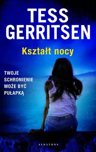 Tess Gerritsen Kształt nocy - Powieści sensacyjne - miniaturka - grafika 1