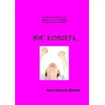 Być kobietą. Instrukcja obsługi siebie - Rozwój osobisty Być kobietą. Instrukcja obsługi siebie - Rozwój osobisty - miniaturka - grafika 1