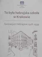 Historia świata - To była hebrajska szkoła w Krakowie - miniaturka - grafika 1