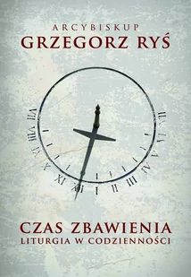 Czas zbawienia. Liturgia w codzienności - E-booki - religia - miniaturka - grafika 1