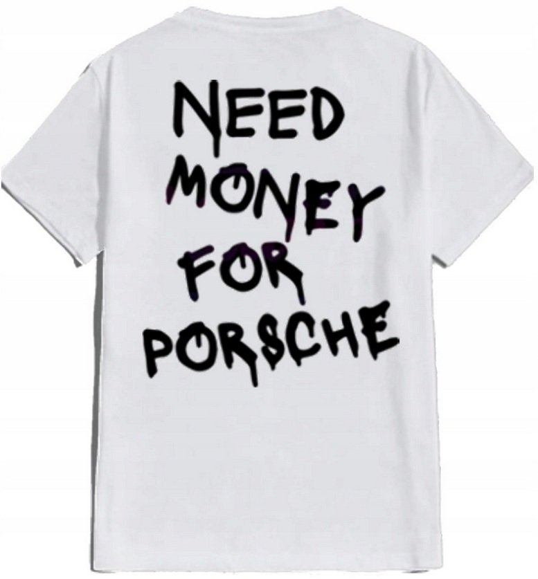 MODNA KOSZULKA MĘSKA NEED MONEY FOR PORSCHE PREZENT T-SHIRT MĘSKI