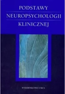 UMCS Wydawnictwo Uniwersytetu Marii Curie-Skłodows Łucja Domańska, Aneta R. Borkowska (red.) Podstawy neuropsychologii klinicznej - Podręczniki dla szkół wyższych - miniaturka - grafika 2