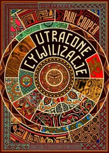 Utracone cywilizacje. Jak rozkwitały i upadały imperia - Znak Horyzont - Historia świata - miniaturka - grafika 1