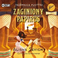 Audiobooki dla dzieci i młodzieży - Alisha Sevigny Zaginiony papirus. Tajemnice pustyni. Tom 1 (CD mp3) - miniaturka - grafika 1