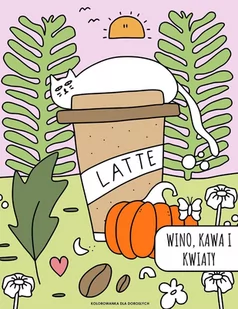Wino, kawa i kwiaty - antystresowa kolorowanka dla dorosłych - E-booki - poradniki - miniaturka - grafika 1