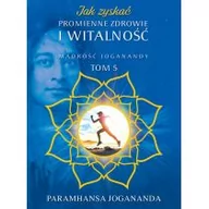 Filozofia i socjologia - Paramhansa Jogananda Jak zyskać promienne zdrowie i witalno$34ć - miniaturka - grafika 1