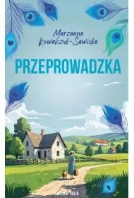 Przeprowadzka - Marzanna Kowalczuk-Sawicka - Literatura obyczajowa - miniaturka - grafika 1