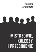 Pamiętniki, dzienniki, listy - Mistrzowie, koledzy i przechodnie - Zbigniew Zaporowski - miniaturka - grafika 1