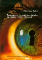 Podręczniki dla szkół wyższych - Temperament i Kontrola Emocjonalna a Percepcja Reklamy Wizualnej - miniaturka - grafika 1