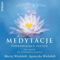 Audiobooki - poradniki - Medytacje uzdrawiające sufich. 33 lekcje na duchowej ścieżce - miniaturka - grafika 1