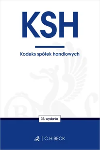 C.H. Beck KSH. Kodeks spółek handlowych (wyd. 35) Opracowanie zbiorowe - Prawo C.H. Beck KSH. Kodeks spółek handlowych (wyd. 35) Opracowanie zbiorowe - Prawo - miniaturka - grafika 2