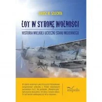 Impuls Lot w stronę wolności Janusz M. Szlechta - Historia świata - miniaturka - grafika 1
