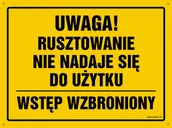 Tablice BHP - OA144 UWAGA! RUSZTOWANIE NIE NADAJE SIĘ DO UŻYTKU WSTĘP WZBRONIONY, FN - FOLIA SAMOPRZYLEPNA; (450X320MM) - miniaturka - grafika 1