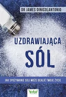 Książki medyczne - UZDRAWIAJĄCA SÓL JAK SPOŻYWANIE SOLI MOŻE OCALIĆ TWOJE ŻYCIE JAMES DINICOLANTONIO - miniaturka - grafika 1