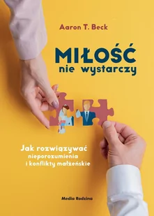 Miłość nie wystarczy. Jak rozwiązywać nieporozumienia i konflikty małżeńskie - E-booki - poradniki - miniaturka - grafika 1