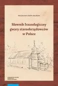 Słowniki języka polskiego - Słownik frazeologiczny gwary staroobrzędowców w Polsce - Magdalena Grupa-Dolińska - miniaturka - grafika 1