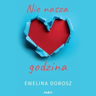 Nie nasza godzina Ewelina Dobosz - Audiobooki - romanse Nie nasza godzina Ewelina Dobosz - Audiobooki - romanse - miniaturka - grafika 1