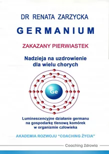 Germanium. Zakazany pierwiastek. Nadzieja na uzdrowienie dla wielu chorych. Luminescencyjne działanie germanu na gospodarkę tlenową komórek w organizm - Audiobooki - literatura popularnonaukowa - miniaturka - grafika 1
