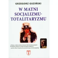 Podręczniki dla szkół wyższych - Nortom Guziński Grzegorz W matni socjalizmu- totalitaryzmu - miniaturka - grafika 1