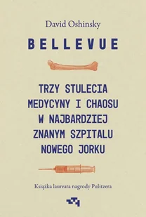 Bellevue. Trzy stulecia medycyny i chaosu w najbardziej znanym szpitalu Nowego Jorku - Wywiady, wspomnienia - miniaturka - grafika 1