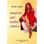 Poezja - Świętem jest każda chwila - Teresa Czekaj - miniaturka - grafika 1