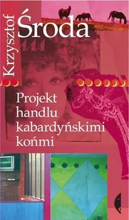 Czarne Projekt handlu kabardyńskimi końmi - KRZYSZTOF ŚRODA - Felietony i reportaże - miniaturka - grafika 1