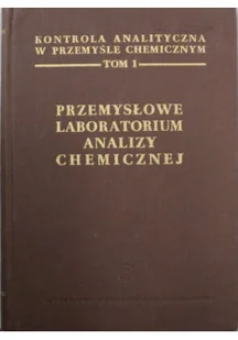 Przemysłowe labolatorium analizy chemicznej Tom I - Chemia - miniaturka - grafika 1