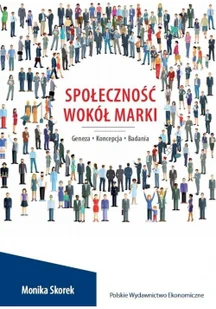 Monika Skorek Społeczność wokół marki. Geneza. Koncepcja. Badania - Powieści i opowiadania - miniaturka - grafika 2