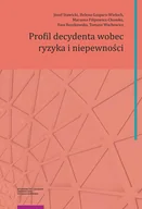 Ekonomia - Stawicki Józef, Gaspars-Wieloch Helena, Filipowicz Profil decydenta wobec ryzyka i niepewności - miniaturka - grafika 1