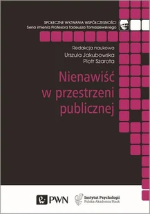 Nienawiść W Przestrzeni Publicznej Urszula Jakubowska,piotr Szarota - Filozofia i socjologia - miniaturka - grafika 1