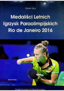 Medaliści letnich Paraolimpijskich Rio 2016 - Biografie i autobiografie - miniaturka - grafika 1