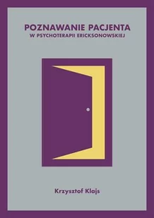 Zysk i S-ka Poznawanie pacjenta w psychoterapii ericksonowskiej - Krzysztof Klajs - Psychologia - miniaturka - grafika 1
