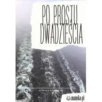 Po prostu dwadzieścia - Poezja - miniaturka - grafika 1