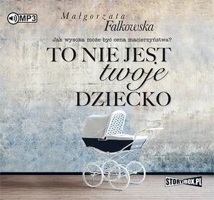 To nie jest twoje dziecko Małgorzata Falkowska - Audiobooki - literatura popularnonaukowa - miniaturka - grafika 1