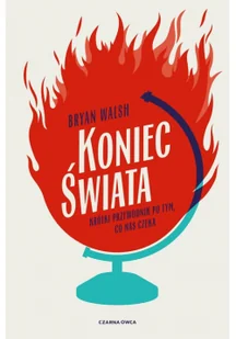 Koniec Świata Krótki Przewodnik Po Tym Co Nas Czeka Bryan Walsh - Publicystyka - miniaturka - grafika 2