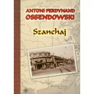 Powieści - LTW Szanchaj - Ferdynand Antoni Ossendowski - miniaturka - grafika 1