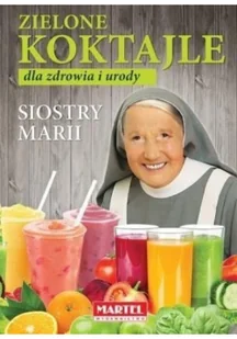MARTEL Zielone koktajle dla zdrowia i urody. Siostry Marii - MARIA GORETTI GUZIAK - Napoje - miniaturka - grafika 2