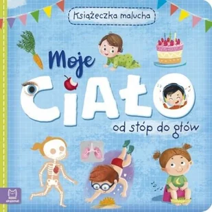 Książeczka malucha Moje ciało od stóp do głów! - Książki edukacyjne - miniaturka - grafika 2