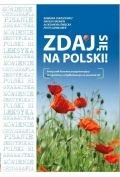 Zdaj się na polski! Podręcznik przygotowujący do egzaminu na poziomie B1 książka + audio online